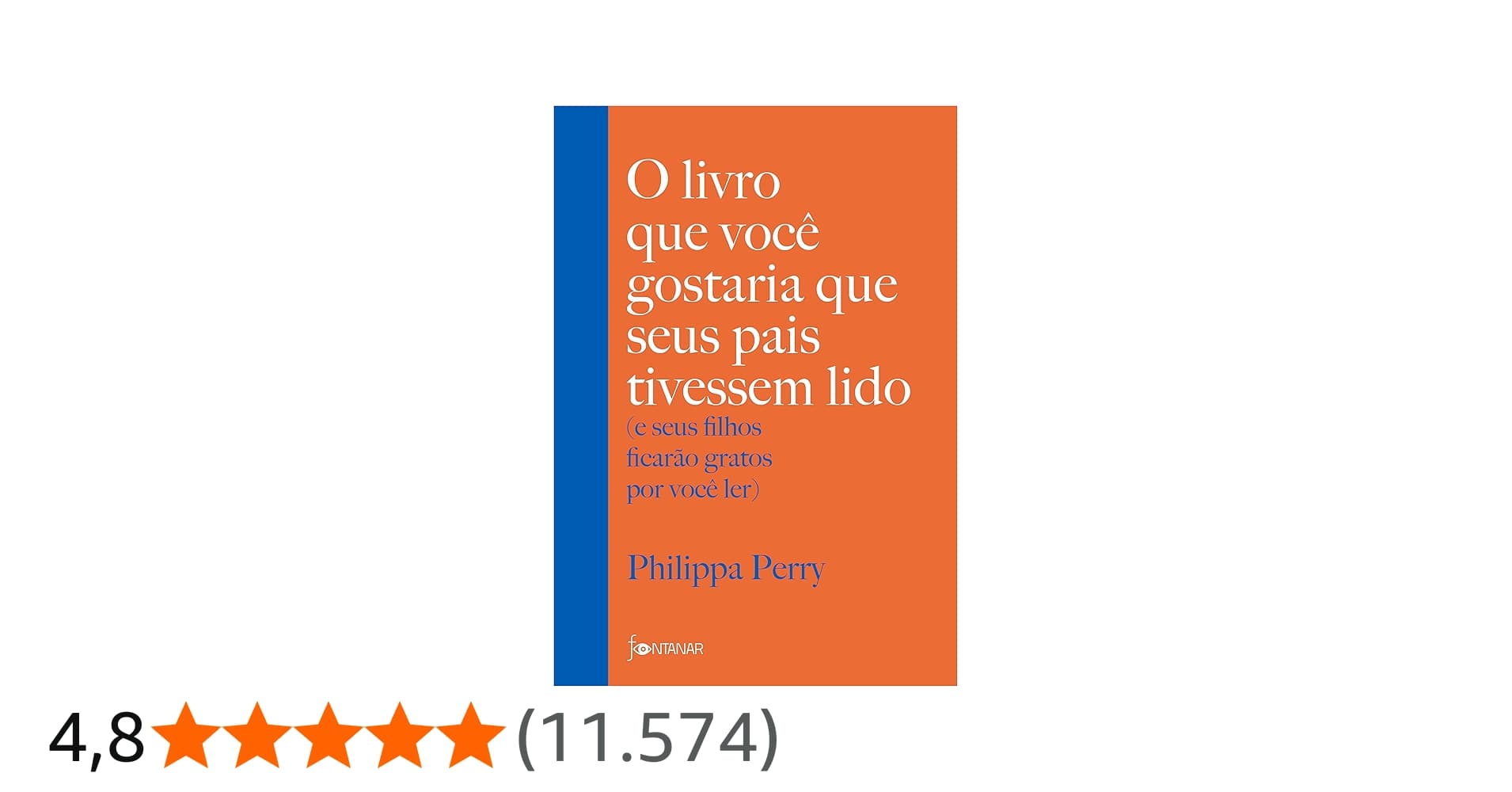 O Livro Que Você Gostaria Que Seus Pais Tivessem Lido: (e Seus Filhos Ficarão Gratos por Você Ler)